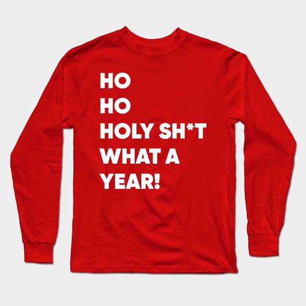 Ho Ho Holy Sh*t What a Year! Funny Christmas 2020 Long Sleeve T-Shirt by GiftTrend